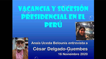CDG-Vacancia y sucesión presidencial en el Perú (16 noviembre 2020)